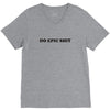 do epic shit V-Neck Tee