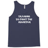 training to fight the mountain Tank Top