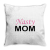 Nasty Mom Throw Pillow