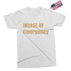 incase of emergency Exclusive T-shirt