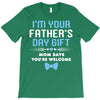 I'm Your Father's Day Gift Mom Says You're Welcome Baby Boy T-Shirt