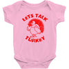 let's talk turkey Baby Onesie