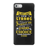 We Don't Know How Strong We Really Are Until Being Strong Is The Only iPhone 7 Case