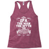 Opa The Man The Myth The Legend Racerback Tank