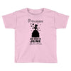 Princesses Are Born In June Toddler T-shirt