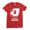 i want to believe Ladies Fitted T-Shirt