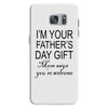 im your fathers day gift mom says youre welcome Samsung Galaxy S7