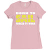 born to sail forced to work Ladies Fitted T-Shirt