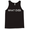 what ever Tank Top
