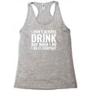 i don't always drink Racerback Tank
