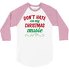 don't hate on my christmas music 3/4 Sleeve Shirt