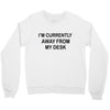 im currently away Crewneck Sweatshirt