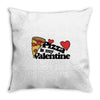 pizza is my valentine Throw Pillow