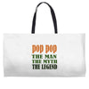 pop pop the man the myth the legend Weekender Totes