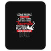 Some People Have To Wait A Life Time Too Meet Their Favorite Football, Mousepad