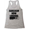 sarcasm now loading (2) Racerback Tank