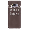 crows aint loyal Samsung Galaxy S8 Plus
