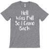 hell was full so i came back T-Shirt