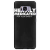 heavily medicated for your safety Samsung Galaxy S8 Plus
