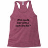 who needs hair ash grey Racerback Tank