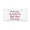 my mother was right License Plate