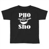 pho sho Toddler T-shirt