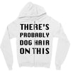there's probably dog hair on this Zipper Hoodie