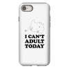 i Can't Adult Today iPhone 8