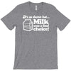 milk was a bad choice T-Shirt