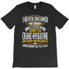 grumpy old crane operator T-Shirt