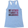 my other t shirt is hilarious Racerback Tank