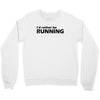 i'd rather be running funny cool run runner marathon sport athlete shi Crewneck Sweatshirt