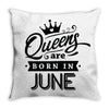 Queens Are Born In June Throw Pillow