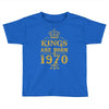 kings are born in 1970 Toddler T-shirt