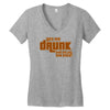 drunk show Women's V-Neck T-Shirt