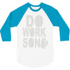 do work son 3/4 Sleeve Shirt