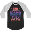 only the best dads get promoted to papa 3/4 Sleeve Shirt