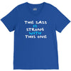 the sass is strong with this one V-Neck Tee