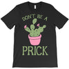 don't be a prick T-Shirt