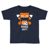 rage quit Toddler T-shirt