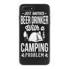 beer drinker camping!! iPhone 7 Plus Case