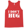 i don't hug Tank Top