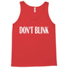 don't blink Tank Top