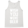 wish you were beer funny Tank Top