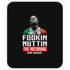 the notorious conor mcgregor fookin nuttin Mousepad