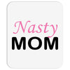 Nasty Mom Mousepad