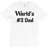 worlds number #3 dad t shirt s m l xl 2xl 3xl funny fathers day gag gi T-Shirt