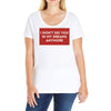 I Don't See You In My Dreams Anymore Ladies Curvy T-Shirt