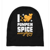 I Love Pumpkin Spice Everything Baby Beanies