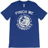 pinch me shamrocks T-Shirt